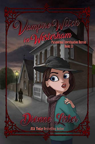Vampire Witch in Westerham: Paranormal Investigation Bureau Cozy Mystery Series Book 13 von Dionne Lister
